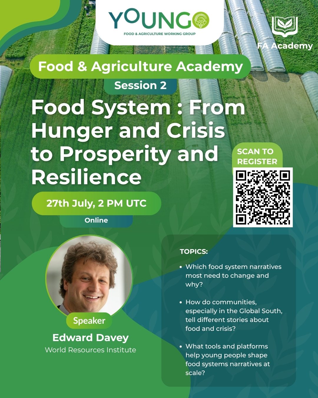 Session 2 poster: Food Systems, From Hunger and Crisis to Prosperity and Resilience, 27th July 2 PM UTC, online, with speaker Edward Davey, World Resources Institute