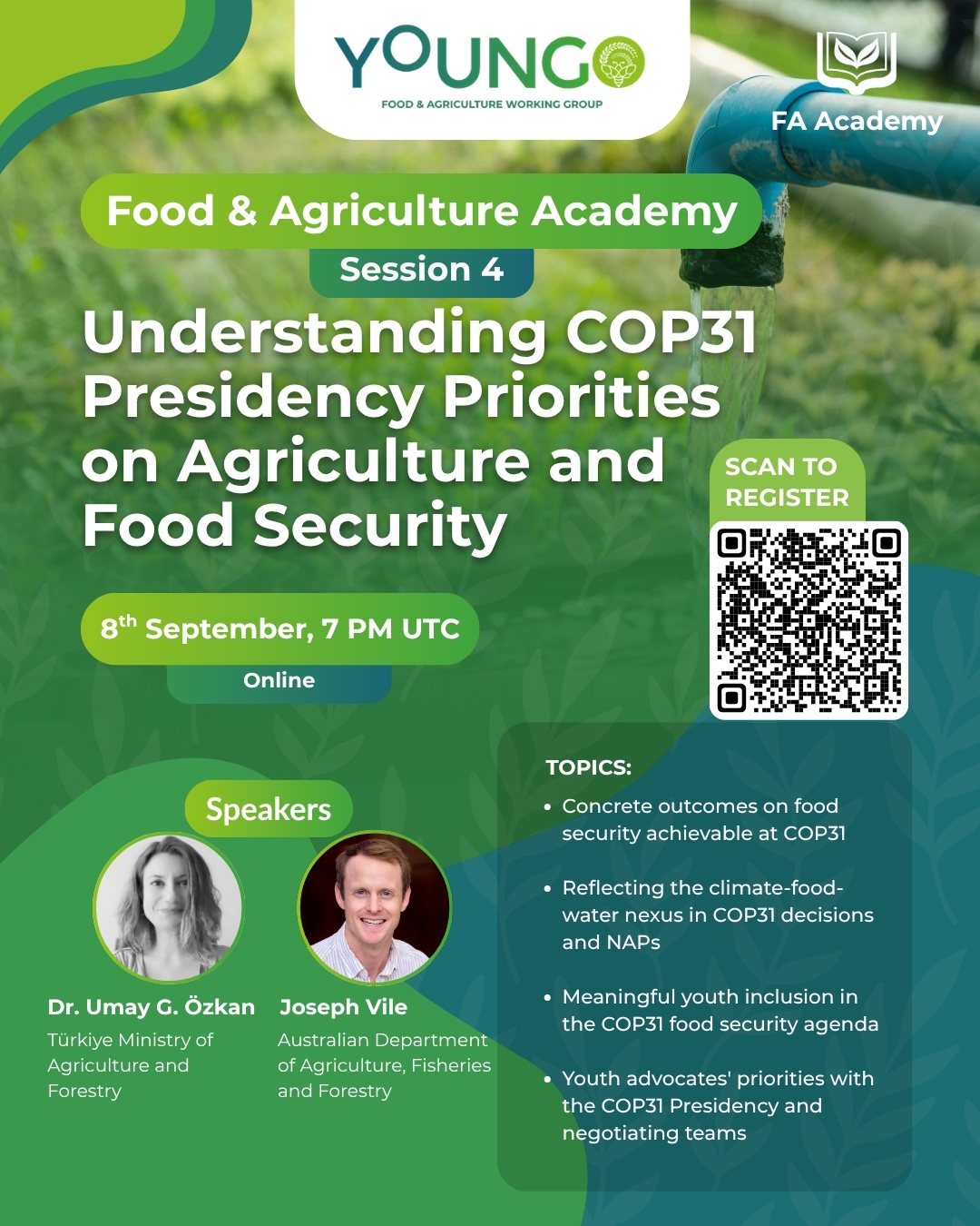 Session 4 poster: Understanding COP31 Presidency Priorities on Agriculture and Food Security, 8th September 7 PM UTC, online, with speakers Dr. Umay G. Özkan and Joseph Vile